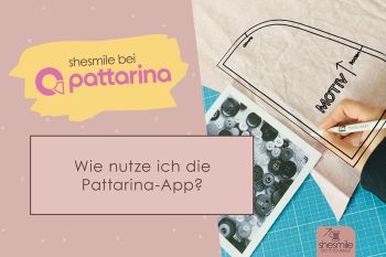 Nie mehr Schnittmuster drucken! shesmile gibt es jetzt in der Pattarina-App!