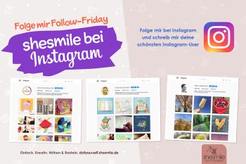 Folge mir Follow Friday - shesmile bei Instagram!